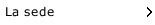 La sede