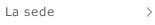 La sede